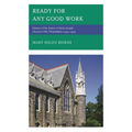 Ready for Any Good Work: History of the Sisters of Saint Joseph, Chestnut Hill, Philadelphia 1944-1999