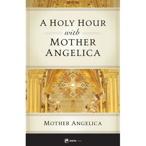 A Holy Hour with Mother Angelica - Paperback