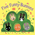 Five Funny Bunnies: An Easter and Springtime Book for Kids - Board Book