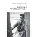 I Certainly Practise Painting... - Paperback