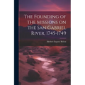 The Founding of the Missions on the San Gabriel River, 1745-1749