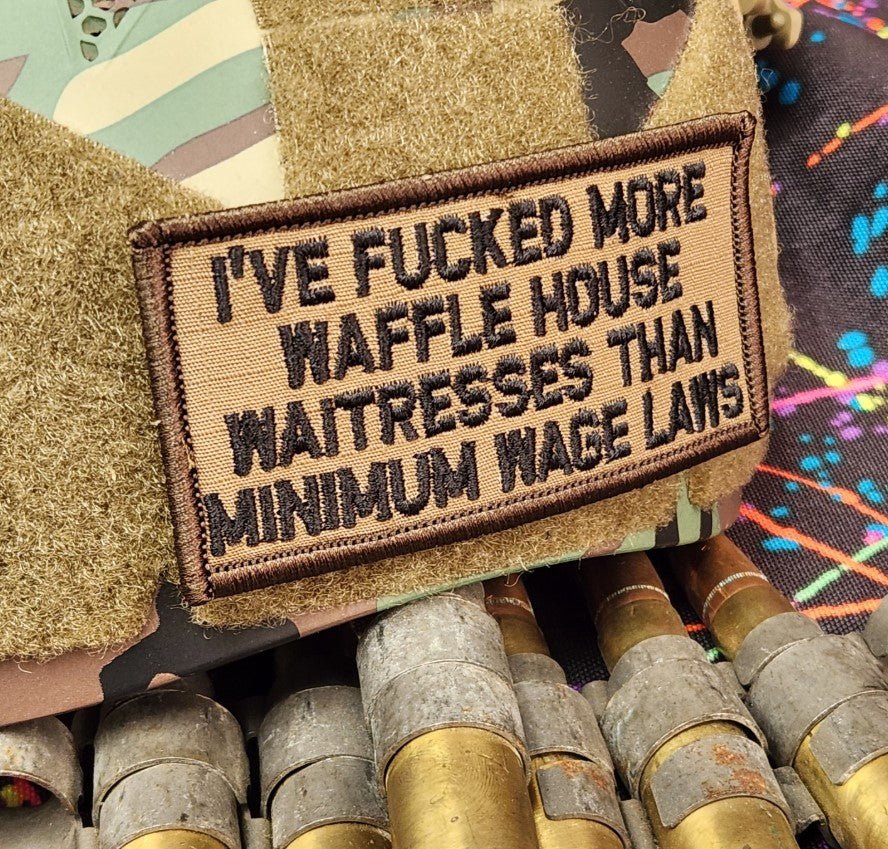 ASOS - I've Fucked More Waffle House Waitresses Than Minimum Wage Laws - 2x4 Patch - Coyote w/Black