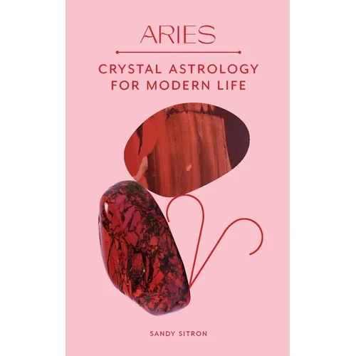 Aries: Crystal Astrology for Modern Life - Hardcover