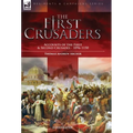 The First Crusaders: Accounts of the First and Second Crusades-1096-1150