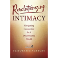 Revolutionizing Intimacy: Navigating Connection in a Disconnected World - Paperback