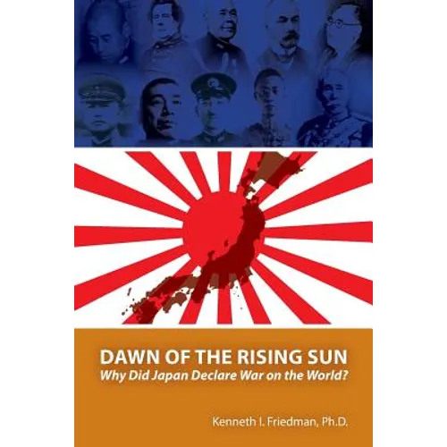 Dawn of the Rising Sun: Why Did Japan Declare War on the World?