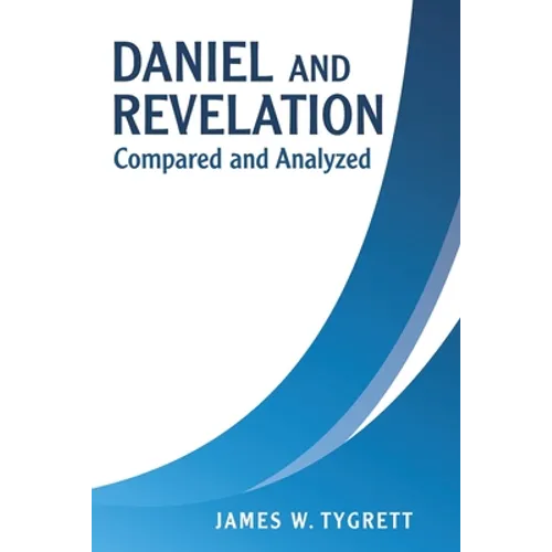 Daniel and Revelation: Compared and Analyzed - Paperback