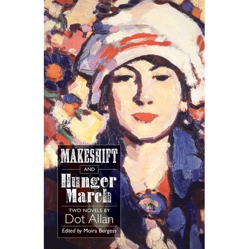 Makeshift and Hunger March: Two Novels by Dot Allan - Paperback