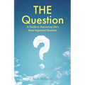 THE Question: A Guide to Answering Life's Most Important Question - Paperback