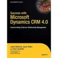 Success with Microsoft Dynamics CRM 4.0: Implementing Customer Relationship Management - Paperback