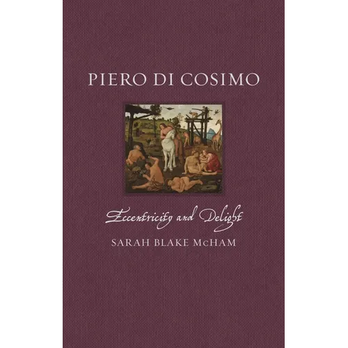 Piero Di Cosimo: Eccentricity and Delight - Hardcover