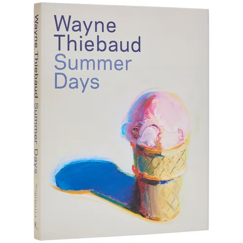 Wayne Thiebaud: Summer Days - Hardcover