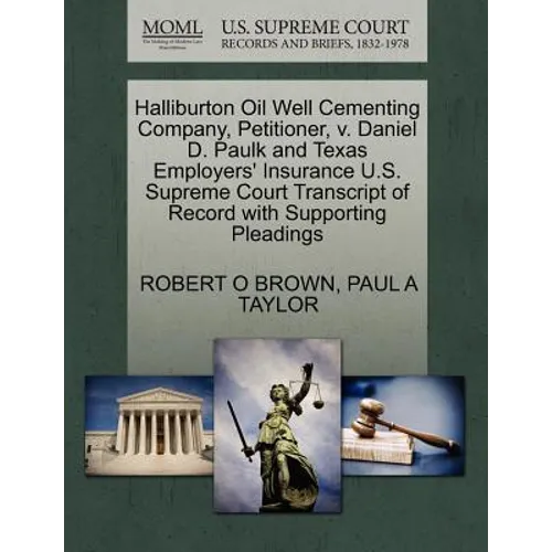 Halliburton Oil Well Cementing Company, Petitioner, V. Daniel D. Paulk and Texas Employers' Insurance U.S. Supreme Court Transcript of Record with Sup