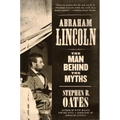 Abraham Lincoln: The Man Behind the Myths - Paperback
