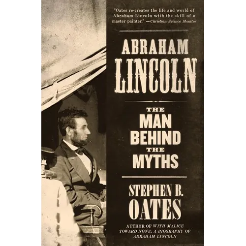 Abraham Lincoln: The Man Behind the Myths - Paperback