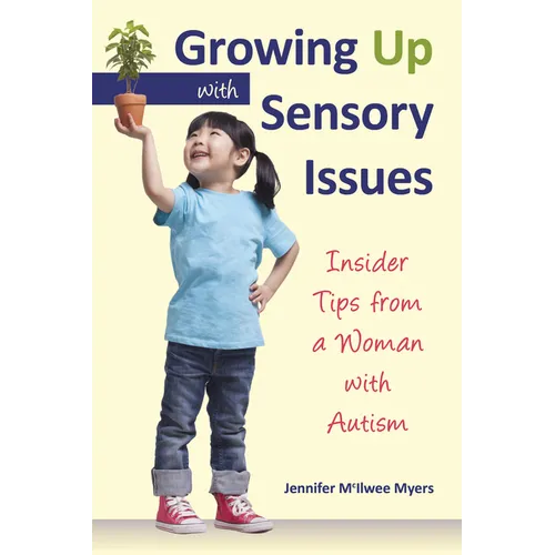 Growing Up with Sensory Issues: Insider Tips from a Woman with Autism - Paperback