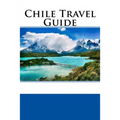 Chile Travel Guide - Paperback