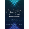 Coordinating Student Affairs Divisional Assessment: A Practical Guide - Paperback