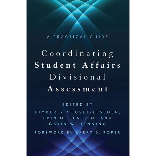 Coordinating Student Affairs Divisional Assessment: A Practical Guide - Paperback
