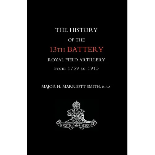 History of the 13th Battery, Royal Field Artillery, from 1759 to 1913