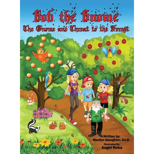 Gob the Gnome: The Gnome and Threat to the Forest - Hardcover