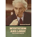 Mysticism and Logic and Other Essays - Hardcover
