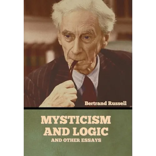 Mysticism and Logic and Other Essays - Hardcover