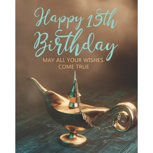 Happy 19th Birthday: May All Your Wishes Come True - Paperback