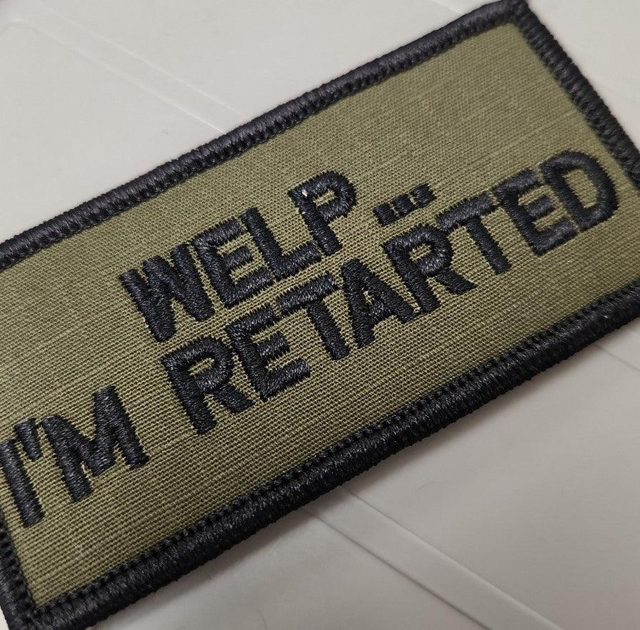 As Seen on Socials - Welp... I'm Retarted - 2x4 Patch - Olive Drab w/Black
