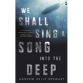 We Shall Sing a Song Into the Deep - Paperback