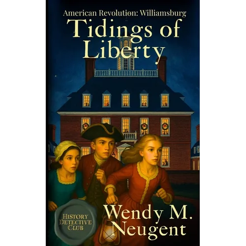 Tidings of Liberty: American Revolution: Williamsburg