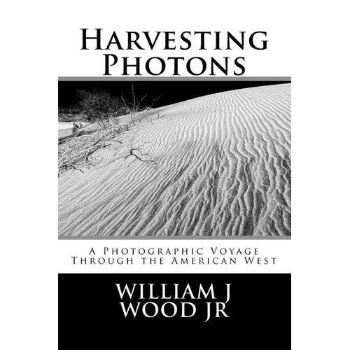 Harvesting Photons: A Photographic Voyage Through the American West