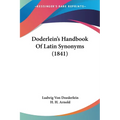 Doderlein's Handbook Of Latin Synonyms (1841) - Paperback