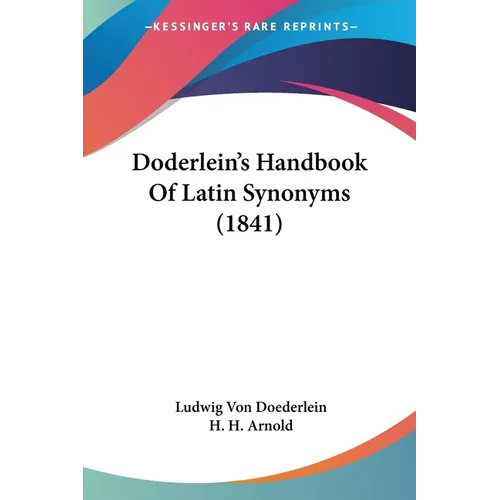 Doderlein's Handbook Of Latin Synonyms (1841) - Paperback