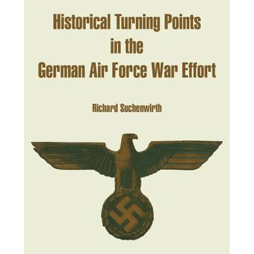 Historical Turning Points in the German Air Force War Effort - Paperback