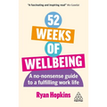 52 Weeks of Wellbeing: A No-Nonsense Guide to a Fulfilling Work Life - Paperback