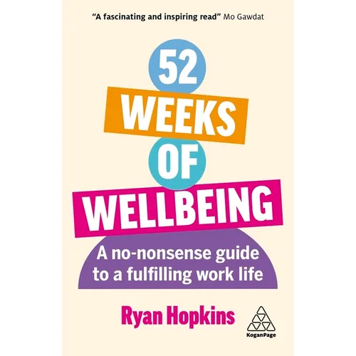 52 Weeks of Wellbeing: A No-Nonsense Guide to a Fulfilling Work Life - Paperback