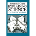 Explaining Science: A Cognitive Approach - Paperback