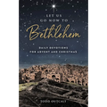 Let Us Go Now to Bethlehem: Daily Devotions for Advent and Christmas - Paperback