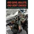 Bad Guys, Bullets, and Boat Chases: True Stories of Florida Game Wardens