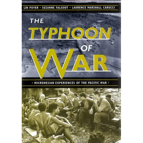 The Typhoon of War: Micronesian Experiences of the Pacific War