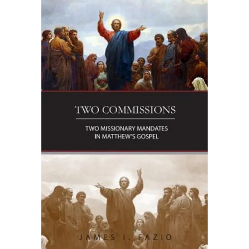 Two Commissions: Two Missionary Mandates in Matthew's Gospel - Paperback
