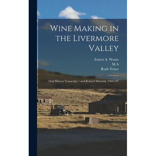 Wine Making in the Livermore Valley: Oral History Transcript / and Related Material, 1969-197