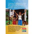 Centering Multilingual Learners and Countering Raciolinguistic Ideologies in Teacher Education: Principles, Policies and Practices - Paperback