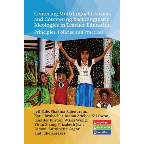 Centering Multilingual Learners and Countering Raciolinguistic Ideologies in Teacher Education: Principles, Policies and Practices - Paperback