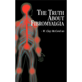 The Truth About Fibromyalgia - Hardcover