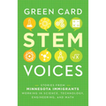 Stories from Minnesota Immigrants Working in Science, Technology, Engineering, and Math: Green Card Stem Voices - Paperback