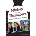 Mickey and the Teamsters: A Fight for Fair Unions at Disney - Paperback