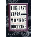 The Last Years of the Monroe Doctrine: 1945-1993