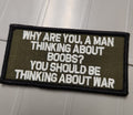 ASOS - Why Are You, A Man Thinking About Boobs? You Should Be Thinking About War - 2x4 Patch - Olive Drab w/White